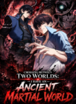 Crossing Between Two Worlds I Have An Ancient Martial World